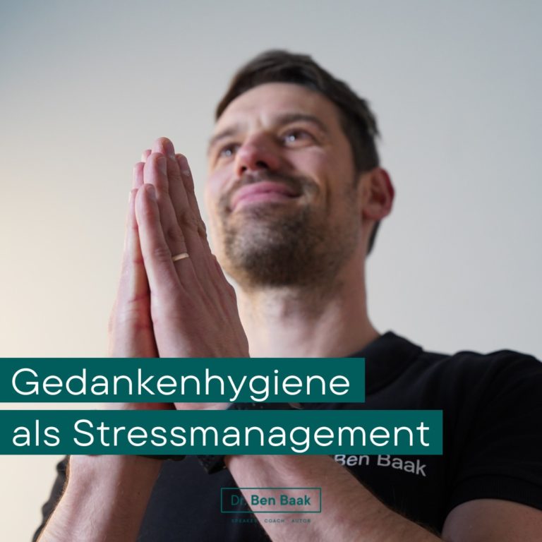 Gedankenhygiene als wirkungsvolles Stressmanagement